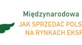 24.10.2018 r. Katowice stolicą polskiego eksportu BIZNES, Handel - Międzynarodowa Konferencja "Jak sprzedać polskie produkty na rynkach eksportowych?"